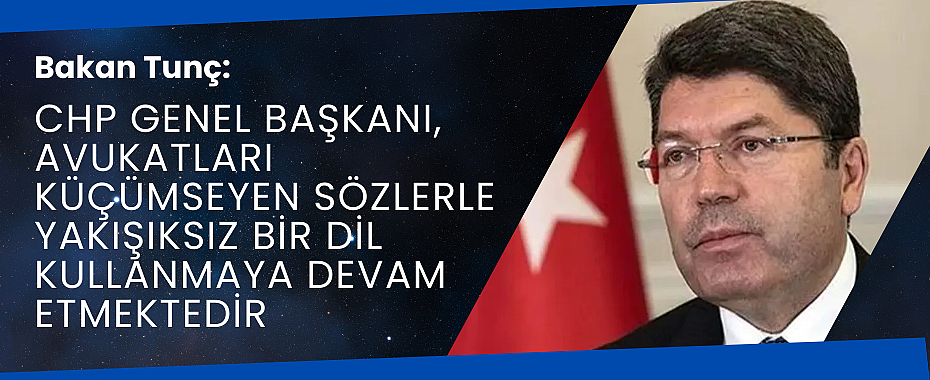 Bakan Tunç'tan CHP Liderine Tepki: 