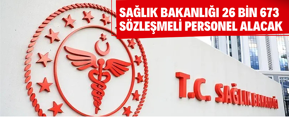 Sağlık Bakanlığı 26 bin 673 sözleşmeli personel alacak